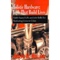 Holistic Hardware: Tools That Build Lives: Faith-Based Life and Job Skills for Restoring Lives in Crisis - Paperback