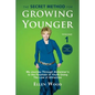 The Secret Method for Growing Younger: My Journey Through Alzheimer's to the Fountain of Youth Using the Law of Attraction - Paperback