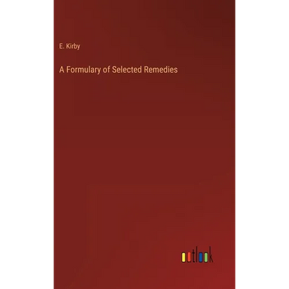 A Formulary of Selected Remedies - Hardcover