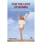 For the Love of Bombs: The Trail of Nuclear Suffering - Paperback