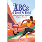 The ABCs of Track & Field: A Fast Start For Future Runners Jumpers & Throwers - Paperback