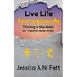 Live Life Courageously: Thriving in the Midst of Trauma and Grief - Paperback