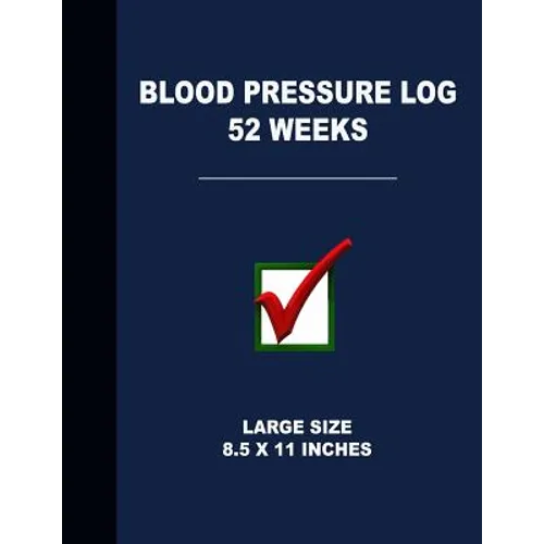 Blood Pressure Log 52 Weeks: Large Size 8.5 X 11 Inches - Paperback