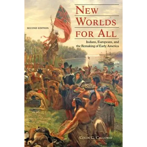 New Worlds for All: Indians, Europeans, and the Remaking of Early America - Paperback