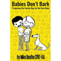 Babies Don't Bark: Preparing The Family Dog For The New Baby - Paperback