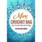 More Crochet Bags: Cute Crochet Bags for All Ages - Paperback