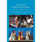 Staging and Performing Translation: Text and Theatre Practice - Paperback