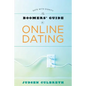 The Boomer's Guide to Online Dating: Date with Dignity - Paperback