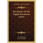 The History Of The English Revolution (1844) - Paperback