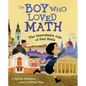 The Boy Who Loved Math: The Improbable Life of Paul Erdos - Hardcover