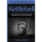 Kettlebell - Chris Smith: 30 Day Kettlebell WOD Exercises! Get In Shape Fast With Amazing Russian Kettlebell And Cross Training Workouts! - Paperback
