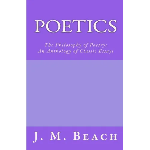 Poetics: The Philosophy of Poetry: An Anthology of Classic Essays - Paperback