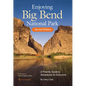 Enjoying Big Bend National Park: A Friendly Guide to Adventures for Everyone Volume 41 - Paperback