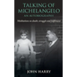 Talking of Michelangelo: Meditations on doubt, struggle and fulfilment - Hardcover