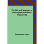 The Life and Voyages of Christopher Columbus (Volume II) - Paperback
