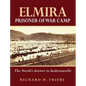 Elmira Prisoner of War Camp: The North's Answer to Andersonville - Hardcover
