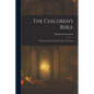 The Children's Bible: Selections From the Old and New Testaments - Paperback