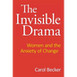 The Invisible Drama: Women and the Anxiety of Change - Paperback