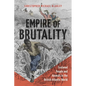 Empire of Brutality: Enslaved People and Animals in the British Atlantic World - Hardcover
