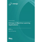 Entropy in Machine Learning Applications - Hardcover