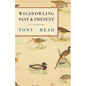 Wildfowling Past & Present - An Anthology - Hardcover