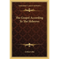 The Gospel According To The Hebrews - Paperback