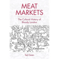 Meat Markets: The Cultural History of Bloody London - Paperback