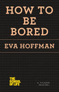 How to Be Bored - Paperback