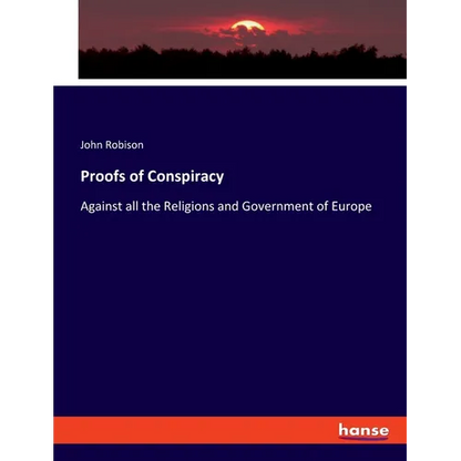 Proofs of Conspiracy: Against all the Religions and Government of Europe - Paperback