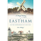 A Brief History of Eastham: On the Outer Beach of Cape Cod - Hardcover