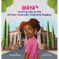 Maya's Exciting Day at the African American Inventors Museum - Hardcover