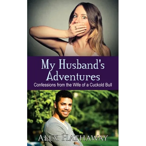 My Husband's Adventures: Confessions from the Wife of a Cuckold Bull - Paperback