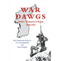 War Dawgs: Kulbes' Mongrels in Korea, 1950-1951 - Hardcover