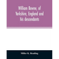 William Bowne, of Yorkshire, England and his descendants - Paperback