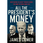 All the President's Money: Investigating the Secret Foreign Schemes That Made the Biden Family Rich - Hardcover