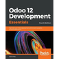 Odoo 12 Development Essentials - Fourth Edition: Fast-track your Odoo development skills to build powerful business applications - Paperback