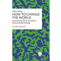 How to Change the World: A practical guide to successful environmental training - Hardcover