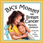 BK's Mommy has Breast Cancer: Helping Kids Understand and Cope with a Breast Cancer diagnosis: Helping Kids Understand and Cope with a Breast Cancer - Paperback