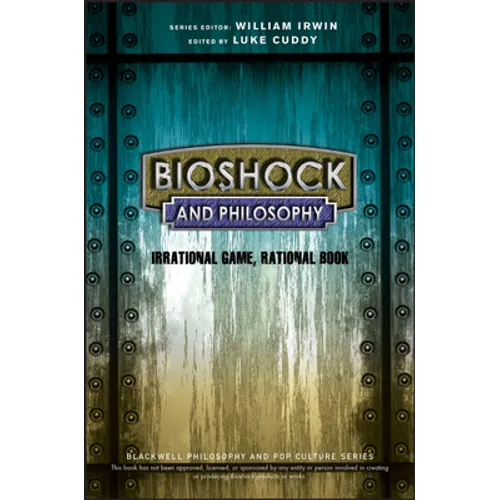 Bioshock and Philosophy: Irrational Game, Rational Book - Paperback