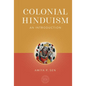 Colonial Hinduism: An Introduction - Hardcover