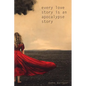 Every Love Story Is an Apocalypse Story - Paperback