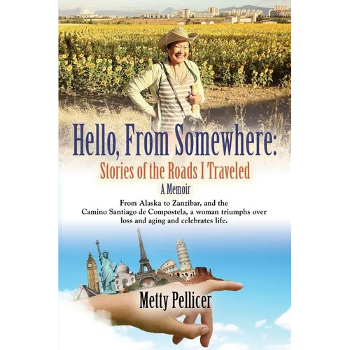 Hello, from Somewhere: Stories of the Roads I Traveled (A Memoir) - Paperback