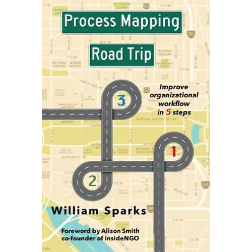 Process Mapping Road Trip: Improve organizational workflow in five steps - Paperback