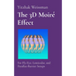 The 3D Moiré Effect: for Fly-Eye, Lenticular, and Parallax-Barrier Setups - Hardcover