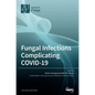 Fungal Infections Complicating COVID-19 - Hardcover