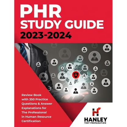 PHR Study Guide 2023-2024: Review Book with 350 Practice Questions and Answer Explanations for the Professional in Human Resources Certification - Paperback