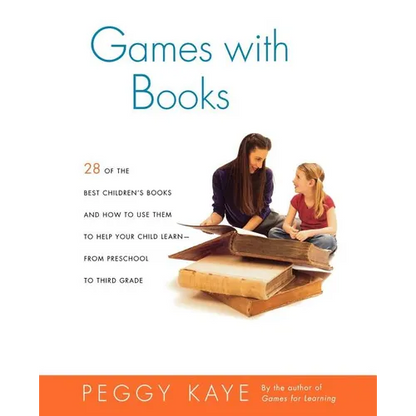 Games with Books: Twenty-Eight of the Best Children's Books and How to Use Them to Help Your Child Learn from Preschool to Third Grade - Paperback