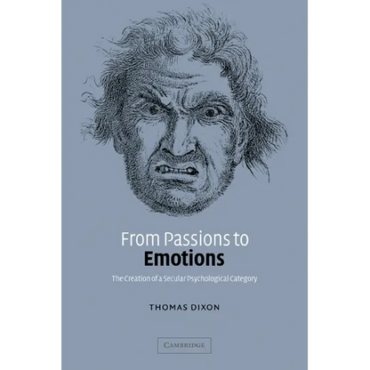 From Passions to Emotions: The Creation of a Secular Psychological Category - Paperback