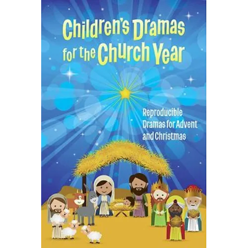 Children's Dramas for the Church Year: Reproducible Dramas for Advent and Christmas - Paperback