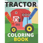 Tractor Coloring Book: Farm, Baby, Big, Based Gift for Toddlers, Boys and Girls Coloring Book ages 4-8 - Paperback